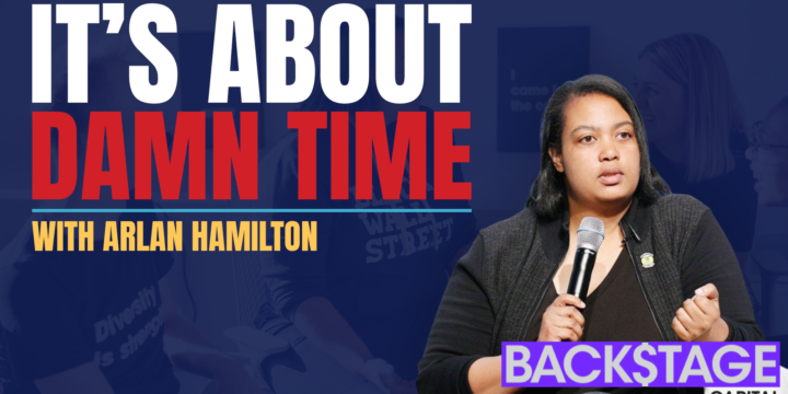 Arlan Hamilton: It’s About Damn Time